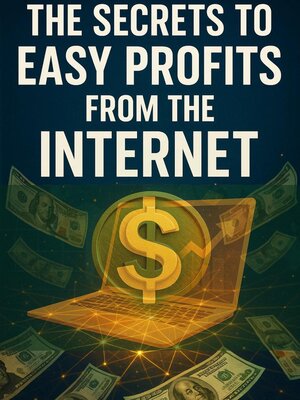 cover image of The Secrets to Easy Profits from the Internet